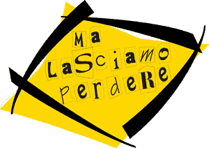 ma lasciamo perdere